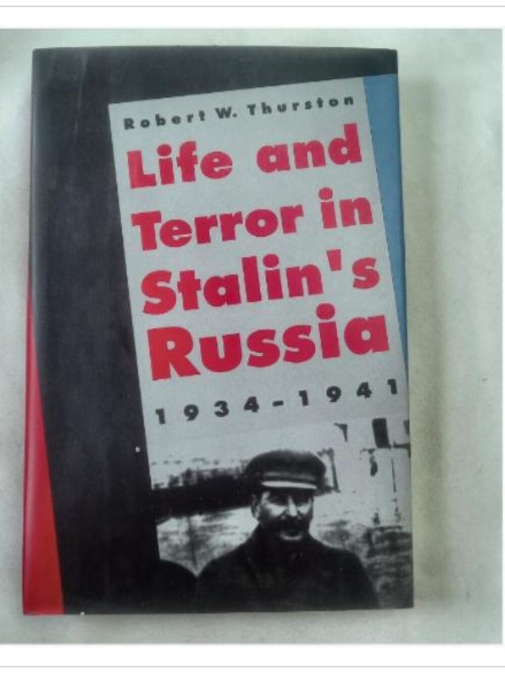 Life and Terror in Stalin's Russia 1934-1941 Robert W. Thurston 1996 Hardcover